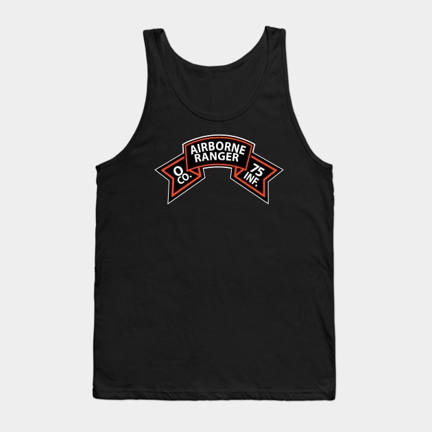 O Co 75th Infantry (Ranger) Scroll Tank Top by twix123844